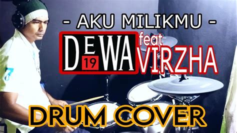 Dewa19 Feat Virzha Aku Milikmu Drum Cover Dewa19 VIDEOLEGEND