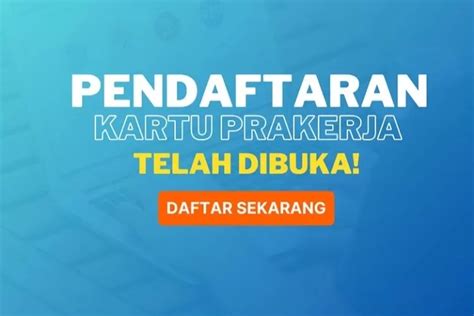 Kartu Prakerja 48 Ditutup Cek Estimasi Jadwal Pembukaan Gelombang 49