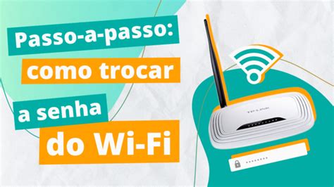 Como Mudar A Senha Do Wifi Pelo Celular Pc Ou App Em