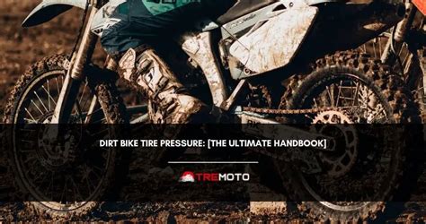 Dirt Bike Tire Pressure The Ultimate Handbook 2024