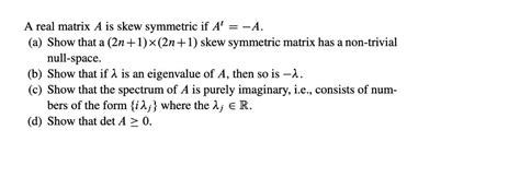 Solved A Real Matrix A Is Skew Symmetric If A SolutionInn