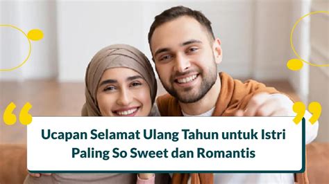 11 Ucapan Selamat Ulang Tahun Untuk Istri Paling So Sweet