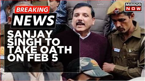 Breaking News Court Allows Jailed Aap Minister Sanjay Singh To Take Oath As Rajya Sabha Mp