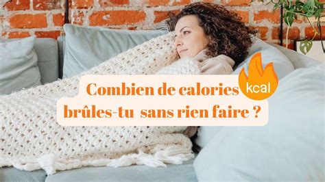 Combien De Calories Brule T On Par Jour Sans Rien Faire