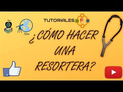 COMO HACER UNA RESORTERA YouTube