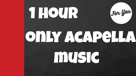 1 Hour Only Acapella Music For You Youtube