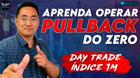 Aprenda Operar Pullback Do Zero Como Ganhar Dinheiro No Day Trade