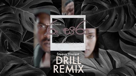 Roo Sara රූ සරා Bathiya And Santhush Steevo Vincent Drill Remix Youtube