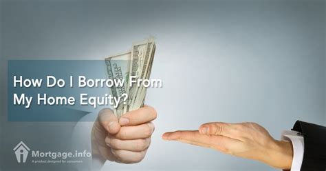 How Do I Borrow From My Home Equity