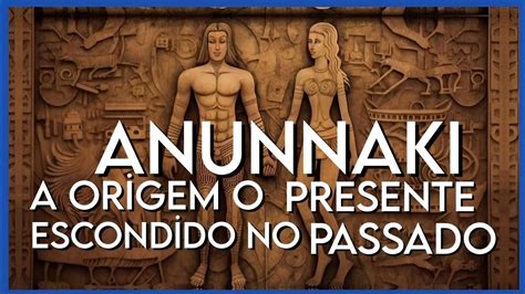 Anunnaki os deuses sumérios responsáveis pela criação do homem YouTube