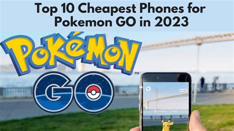 Top Cheapest Phones For Pokemon Go In Enjoy Your Games Now