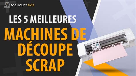 Meilleure Machine De D Coupe Scrap Avis Guide D Achat