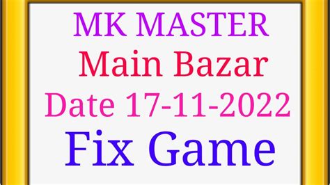 Main Bazar Fix Jodi 17 11 2022 Main Bazar Today Mk Master Mk Matka Jodi