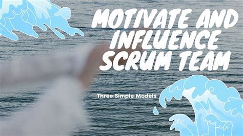 Motivate And Influence Scrum Team As A Scrum Master Youtube