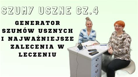 Szumy Uszne Cz Generator Szum W Usznych I Najwa Niejsze Zalecenia W