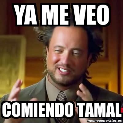 Meme Ancient Aliens Ya Me Veo Comiendo Tamal 31202098