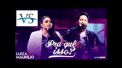 Pra Quê Isso Luiza e Maurílio VS SERTANEJO YouTube