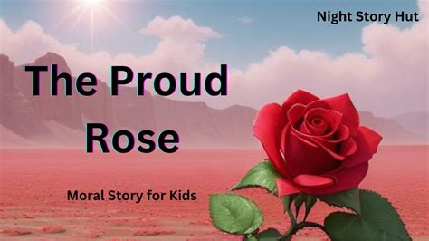 The Proud Rose Story For Kids Moral Story In English Short Story