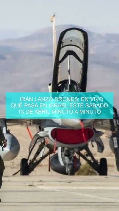 🔴irán Lanzó Drones En Vivo Qué Pasa En Israel Este Sábado 13 De Abril