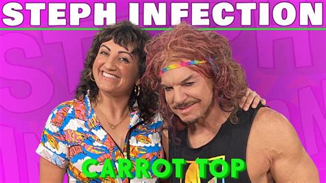 Carrot Top Steph Infection W Steph Tolev Youtube