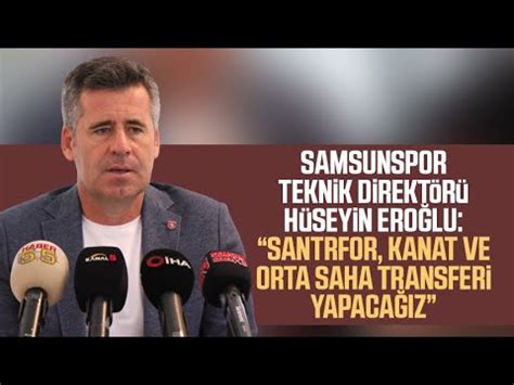 Samsunspor Teknik Direkt R H Seyin Ero Lu Santrfor Kanat Ve Orta