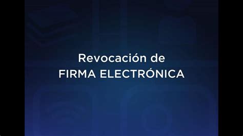 Revocación de Firma electrónica YouTube