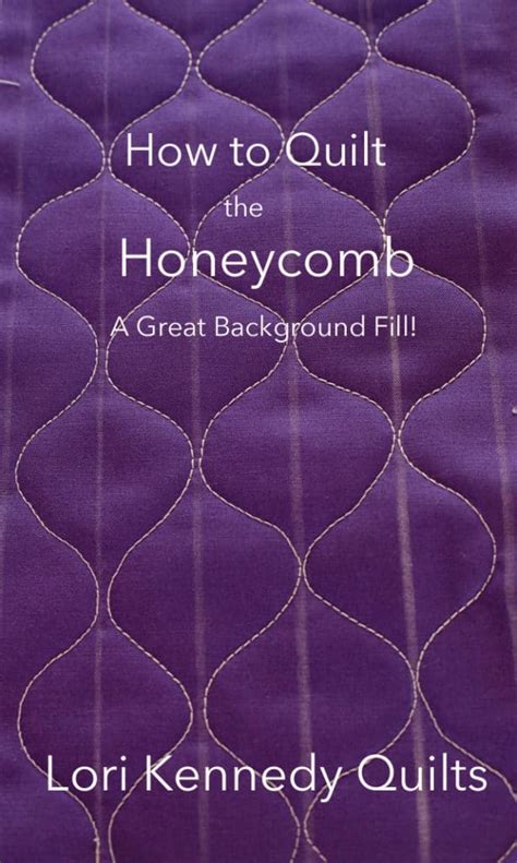 How To Machine Quilt The Honeycomb A Great Background Fill Motif Lori Kennedy Quilts