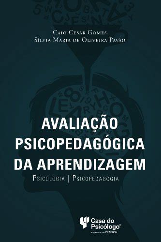 Avaliação psicopedagógica da aprendizagem Psicologia e Psicopedagogia