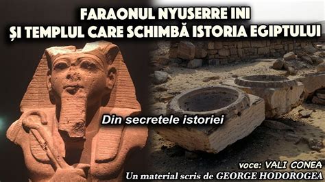 Faraonul Nyuserre Ini Si Templul Care Schimba Istoria Egiptului Din