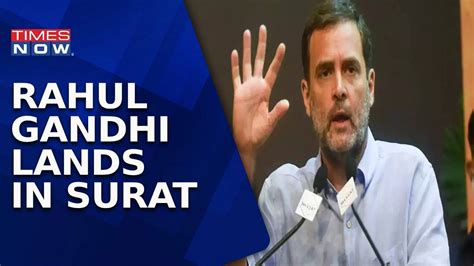 Rahul Gandhi Lands In Surat To Present In Surat Court Latest Updates