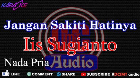 Karaoke Jangan Sakiti Hatinya Iis Sugianto Nada Pria Dut Band Dcimt