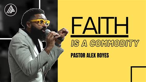 Faith Is A Commodity Pastor Alex Royes Mt Pisgah Worship