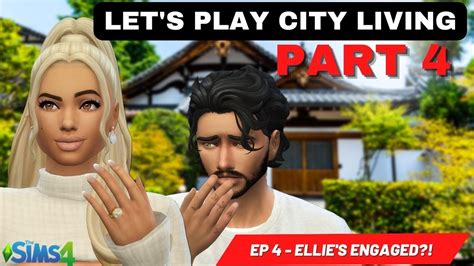 Sims 4 City Living Lp Episode 4 Ellies Engaged The Sims 4 Lp Sims