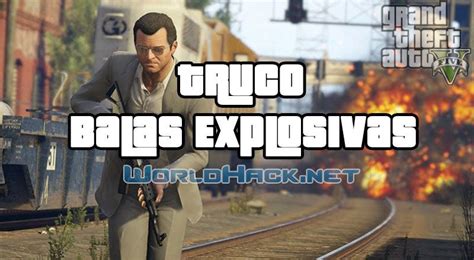 Truco Balas Explosivas GTA 5 WorldHack Net