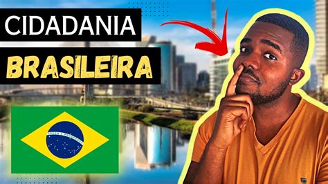 Como Eu Consegui Minha Cidadania Resid Ncia Brasileira Youtube