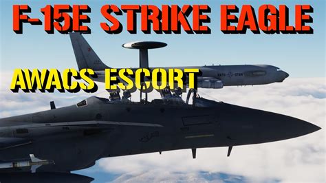 Dcs F 15e Strike Eagle Awacs Escort Youtube