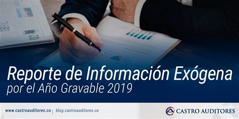 Reporte De Información Exógena Por El Año Gravable 2019 Blog De