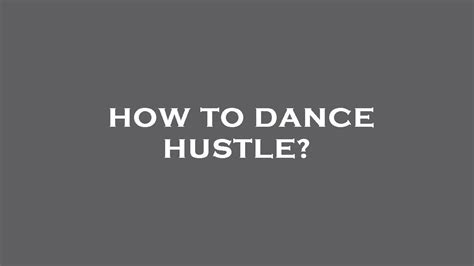 How To Dance Hustle Youtube