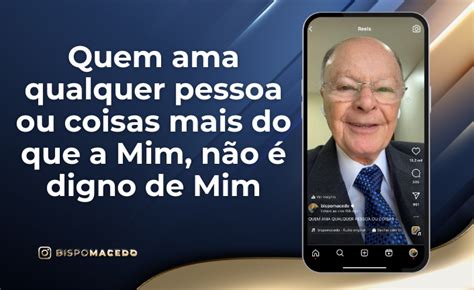 Quem ama qualquer pessoa ou coisas mais do que a Mim não é digno de