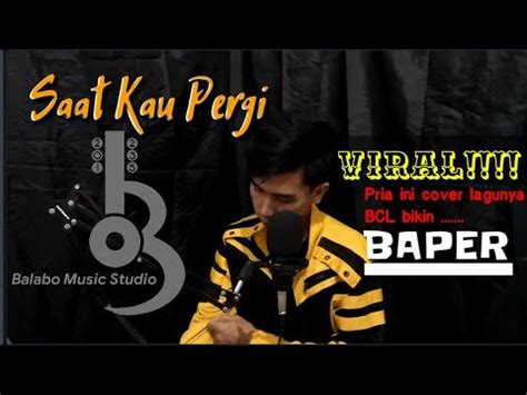 Saat Kau Pergi Bunga Citra Lestari Cover By Irvan Youtube