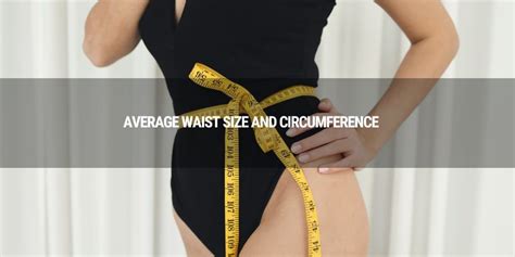 Average Waist Size And Circumference For Women And Men Guide 2023