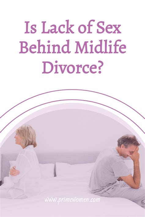 Is Lack Of Sex Behind Midlife Divorce Prime Women An Online Magazine