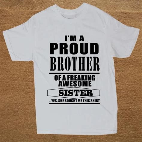 New Proud Brother Of A Freaking Awesome Sister T Shirt Men Novelty