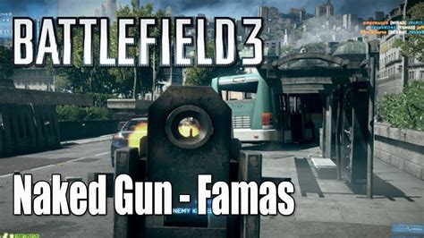 Battlefield 3 Naked Gun Famas Terrible But Amazing Ep 3 YouTube