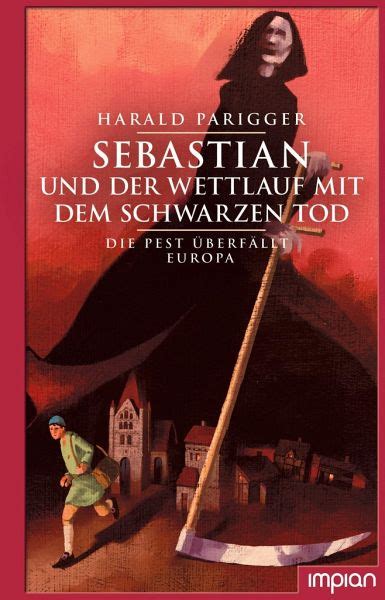 Sebastian Und Der Wettlauf Mit Dem Schwarzen Tod Von Harald Parigger