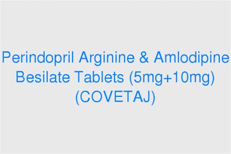 Perindopril Arginine And Amlodipine Besilate Tablets 5mg 10mg Covetaj