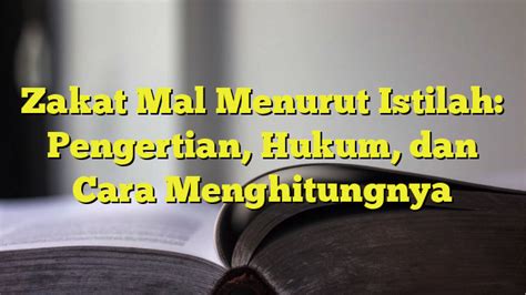 Zakat Mal Menurut Istilah Pengertian Hukum Dan Cara Menghitungnya