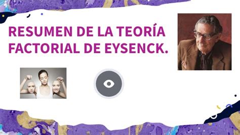 RESUMEN DE LA TEORÍA FACTORIAL DE EYSENCK