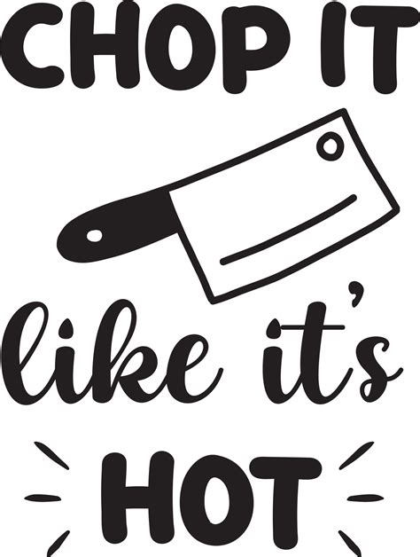 Chop It Like It Is Hot Lettering And Quote Illustration PNG