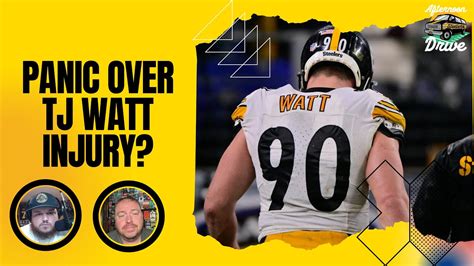 Panic Over Tj Watt Injury Steelers Afternoon Drive Youtube